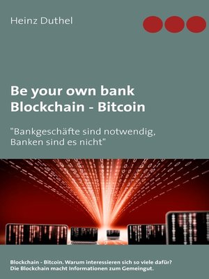cover image of Be your own bank--Blockchain--Bitcoin